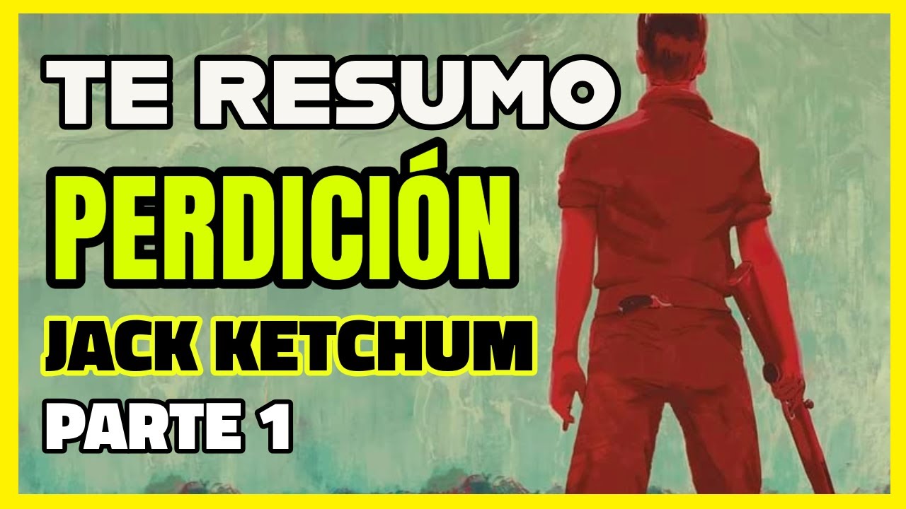 RESUMEN DEL LIBRO | PERDICI&Oacute;N | JACK KETCHUM | Horror Extremo | PARTE 1 DE 2