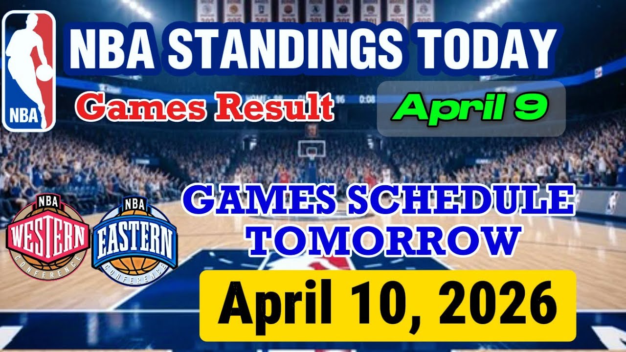 NBA STANDINGS TODAY as of APRIL 9 | GAMES RESULT | GAMES SCHEDULE APRIL 10, 2026