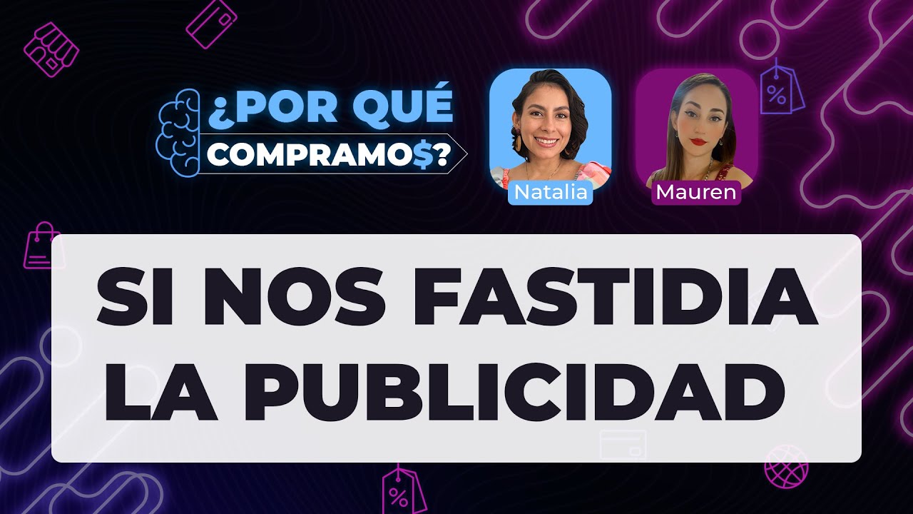 Ep. 7  Podcast: Por qué compramos si nos fastidia la publicidad
