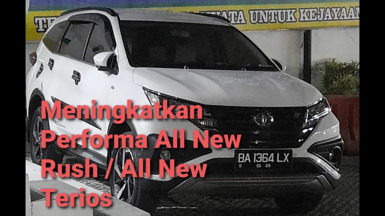 Cara Mudah Meningkatkan Performa  All New Rush dan All New Terios