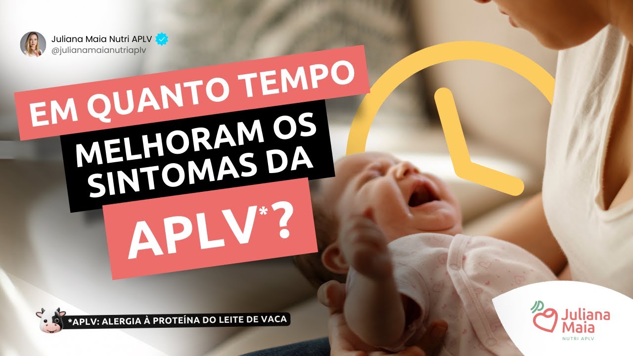Em quanto tempo melhoram os sintomas da APLV?