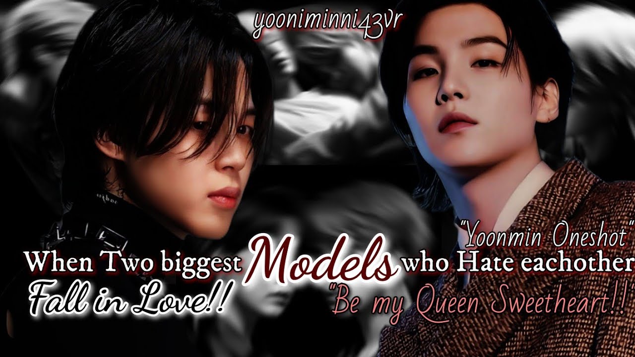 When Two Models Who Hate Eachother Fall In Love | Yoonmin ff | Part - 1