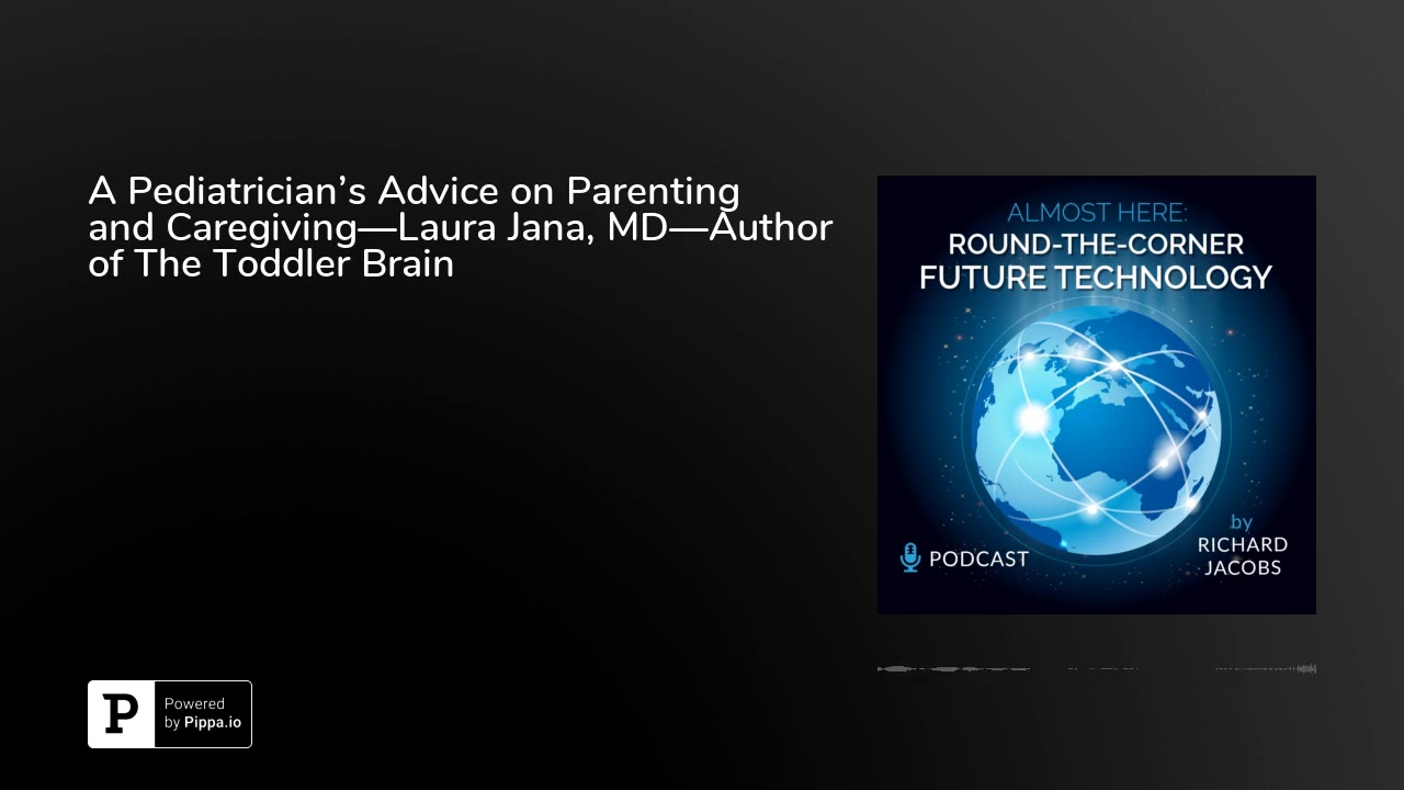 A Pediatrician&rsquo;s Advice on Parenting and Caregiving&mdash;Laura Jana, MD&mdash;Author of The Toddler Brain