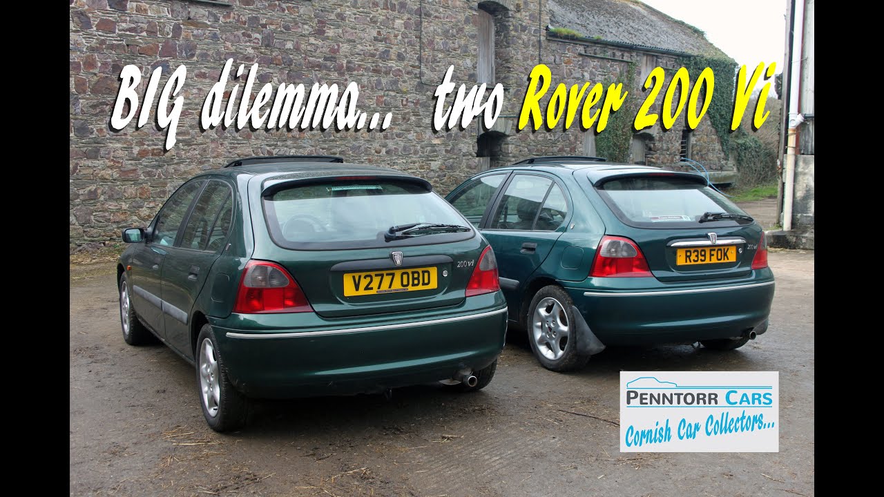 BIG Dilemma... TWO Rover 200 Vi 1.8 VVCs