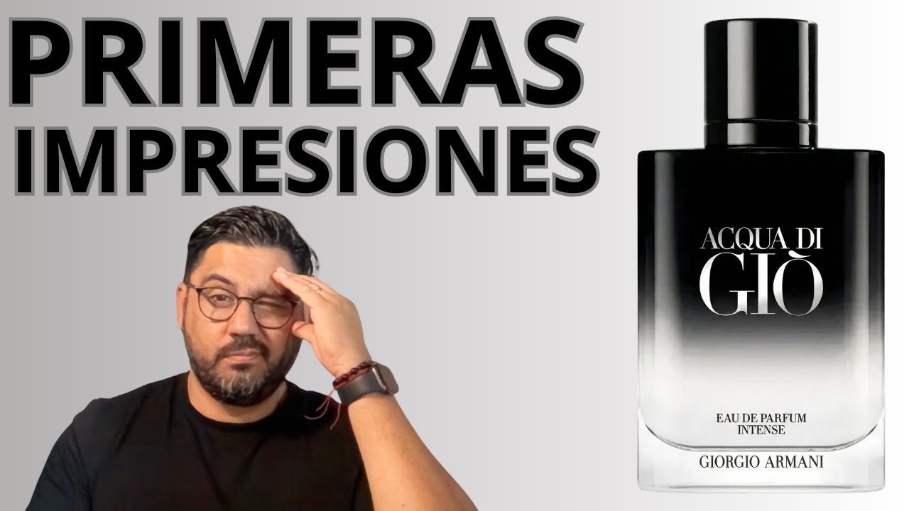 NUEVA ACQUA DI GIO EAU DE PARFUM INTENSE - ARMANI - PRIMERAS IMPRESIONES