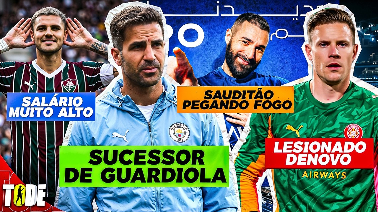 BENZEMA FOI PRO AL-HILAL l ICARDI NO FLUMINENSE l CITY QUER FÁBREGAS l TER STEGEN LESIONADO