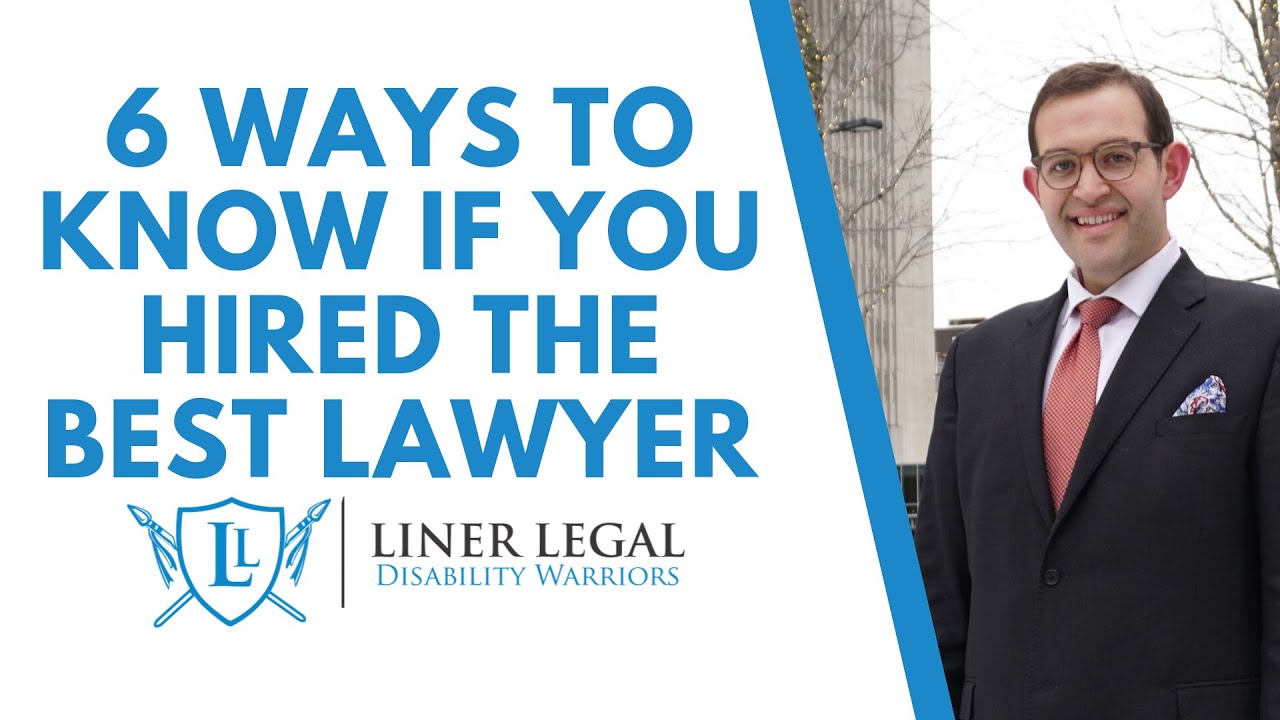 6 Ways To Know If You Hired The Best Lawyer | Akron Social Security Disability Attorney