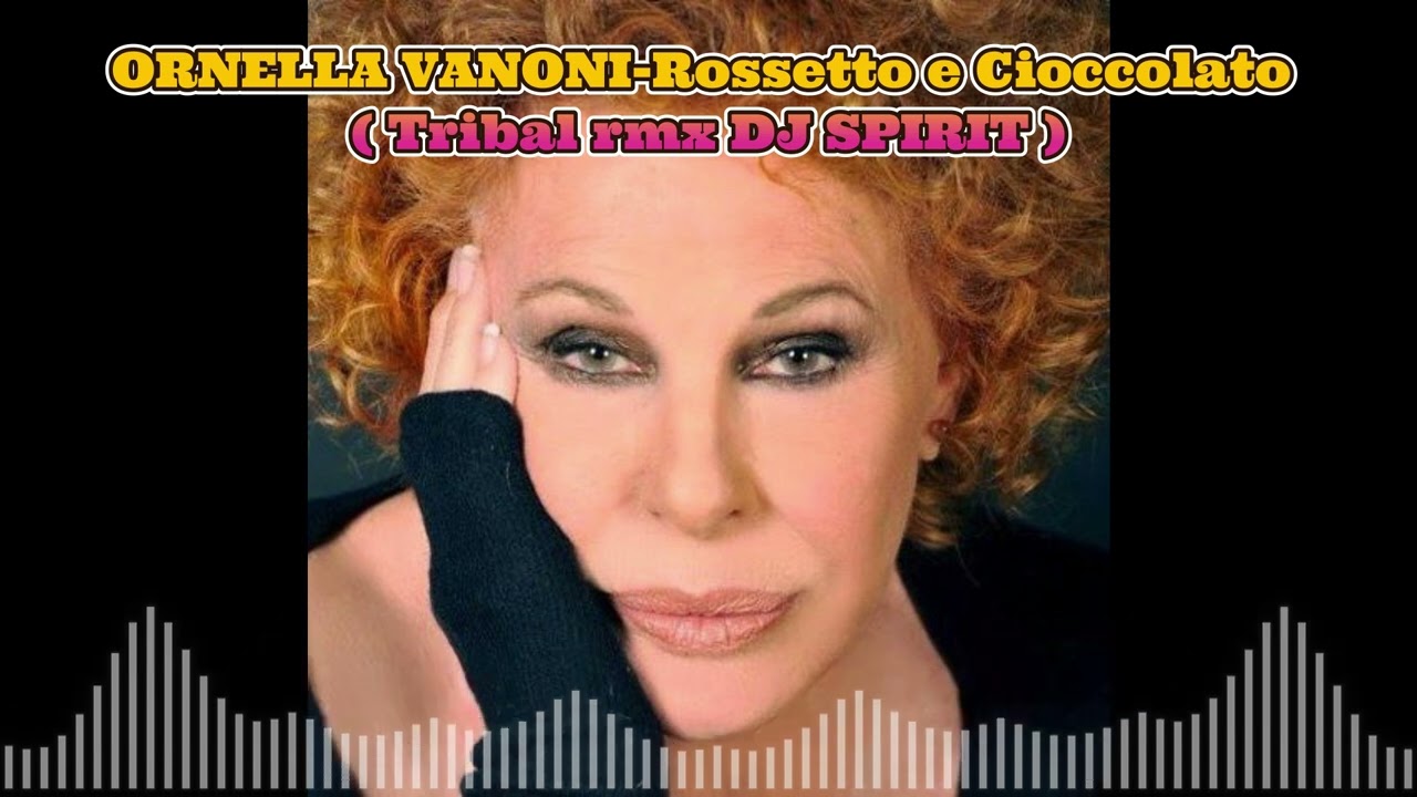 ORNELLA VANONI  -  Rossetto e cioccolato    ( Tribal rmx DJ SPIRIT )