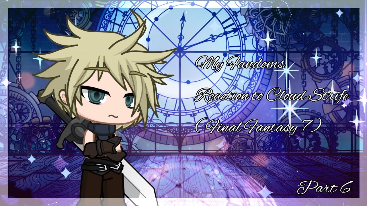 Fandoms React to Cloud Strife ••°° Final Fantasy 7 °°•• ( 6/12 )