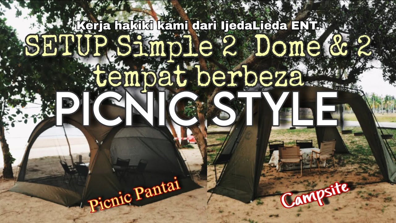 SETUP Part 10 PICNIC STYLE | 2 DOME SHALTER DAN TEMPAT BERBEZA PEMASANGAN #camping #domesheltertent