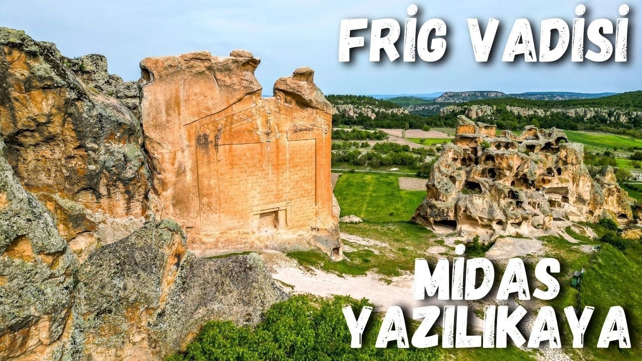 Frig Vadisi - Yazılıkaya Anıtı - Midas Kenti - Doğanlı Kale - Gerdekkaya - Frig Vadisi Gezilecek Yer