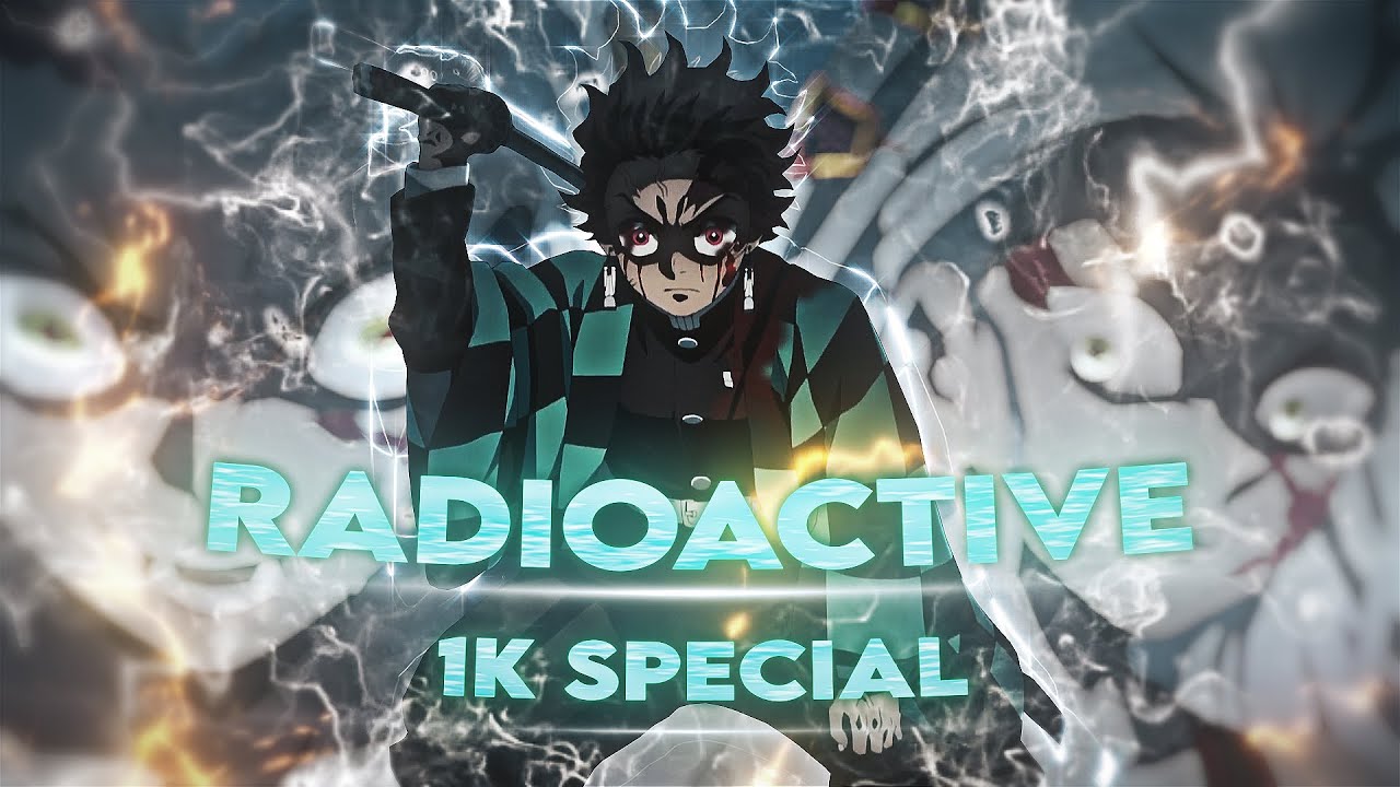 Demon slayer - Radioactive [Edit/amv] 1K Special 🎉🎉
