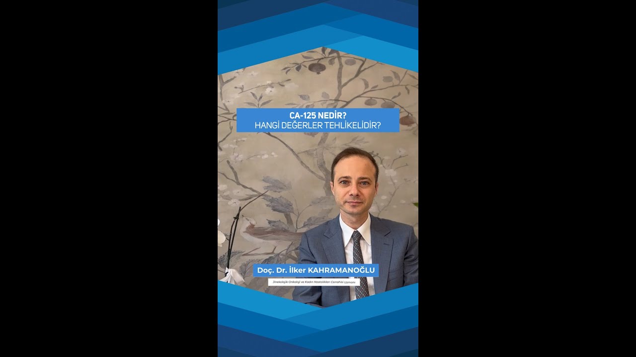 CA-125 Nedir? Hangi Değerler Tehlikelidir? | Doç. Dr. İlker KAHRAMANOĞLU | #ca125
