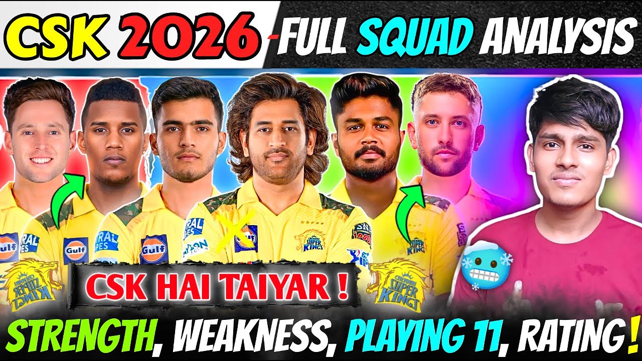 CSK IPL 2026 : Full Squad Analysis, Strong Playing 11, Strength, Weakness, Rating🔥| CSK Auction 2026