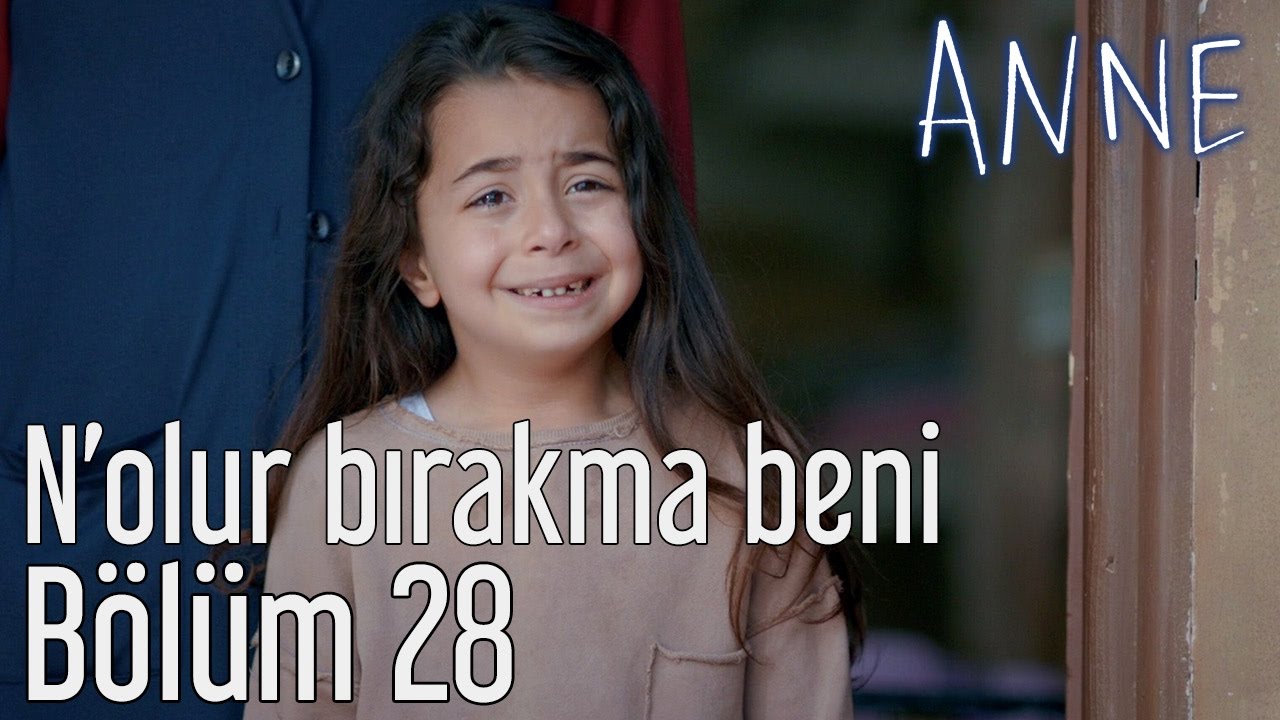 Anne 28. Bölüm - N'olur Bırakma Beni