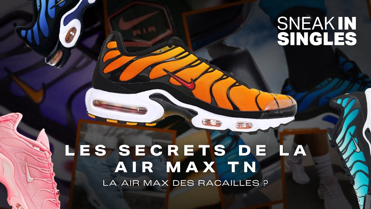 LA AIR MAX DES RACAILLES ? Les SECRETS de la AIR MAX TN
