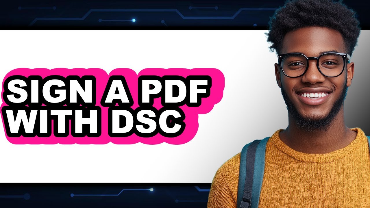 How to Sign a PDF with DSC: A Step-by-Step Guide