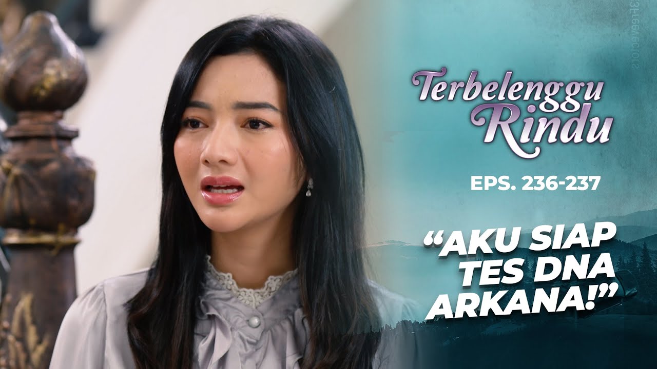 Amira Siap Tes DNA Untuk Buktikan Statusnya | TERBELENGGU RINDU | EPS. 236-237 (1/3)