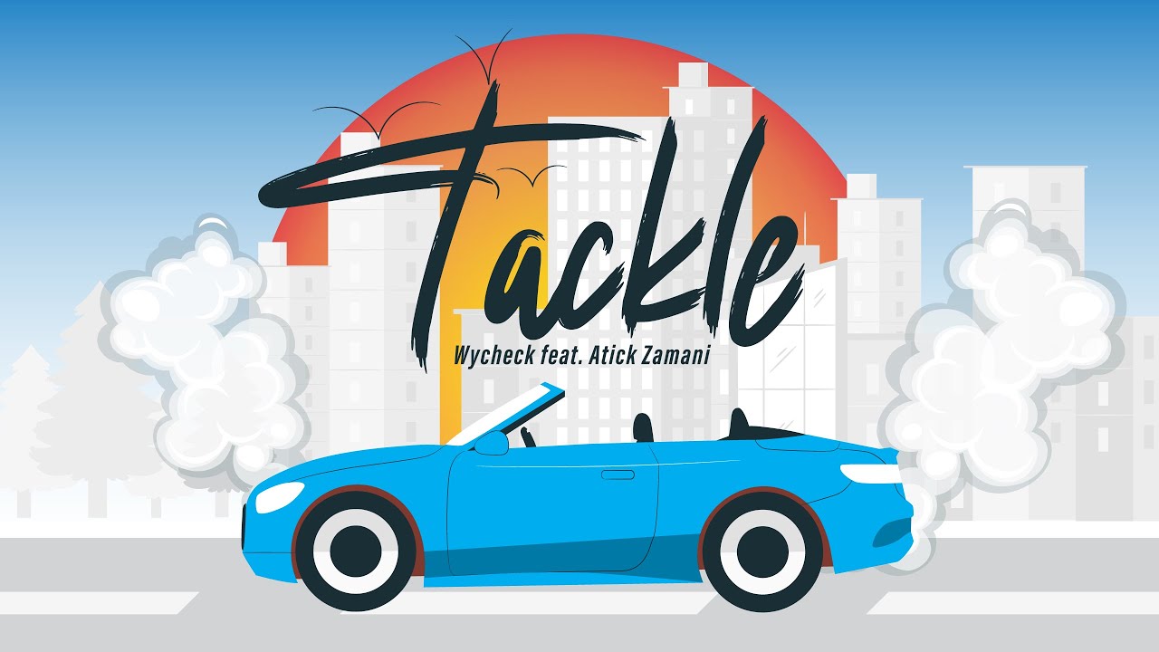 Wycheck, Atick Zamani-Tackle (lyrics video)