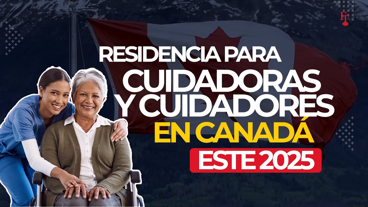 ¡Faltan 15 días! Oportunidades para Cuidadores y Cuidadoras: Residencia Permanente en Canadá 2025