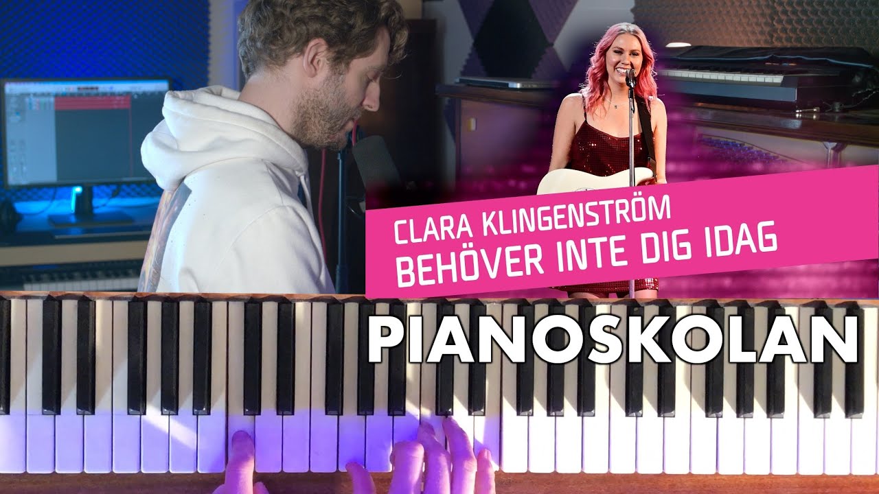 Clara Klingenström - Behöver inte dig idag (Pianoskolan) [ALLA ACKORD]
