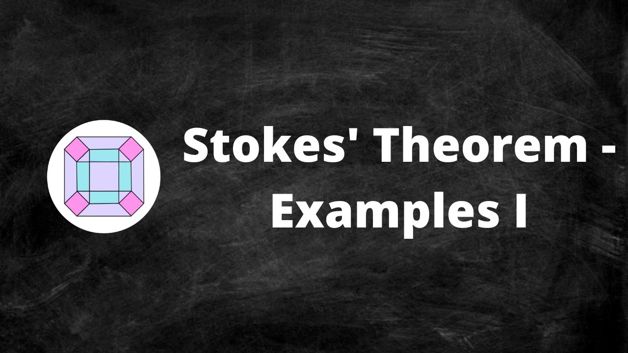 Stokes&rsquo; Theorem - Examples I