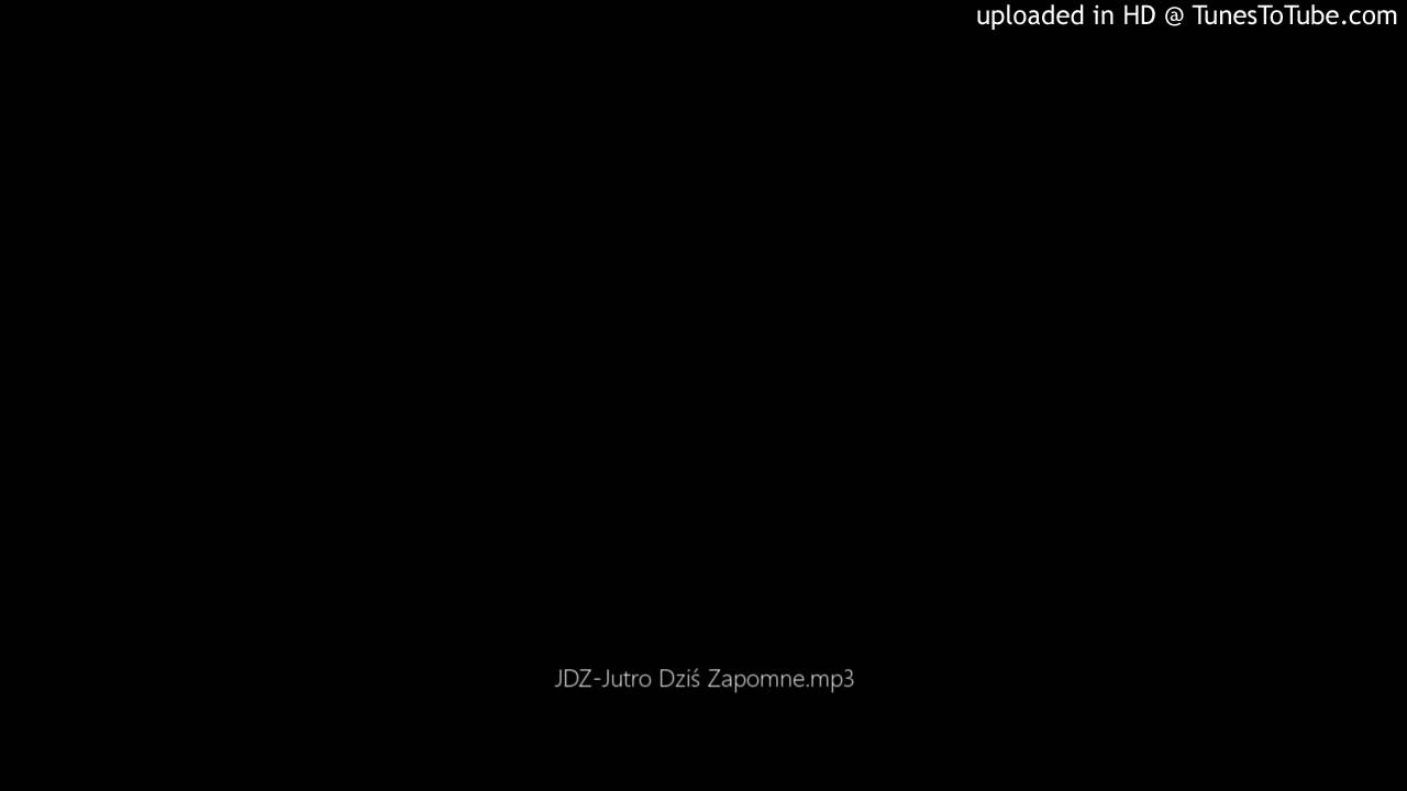 JDZ-Jutro Dziś Zapomne.mp3