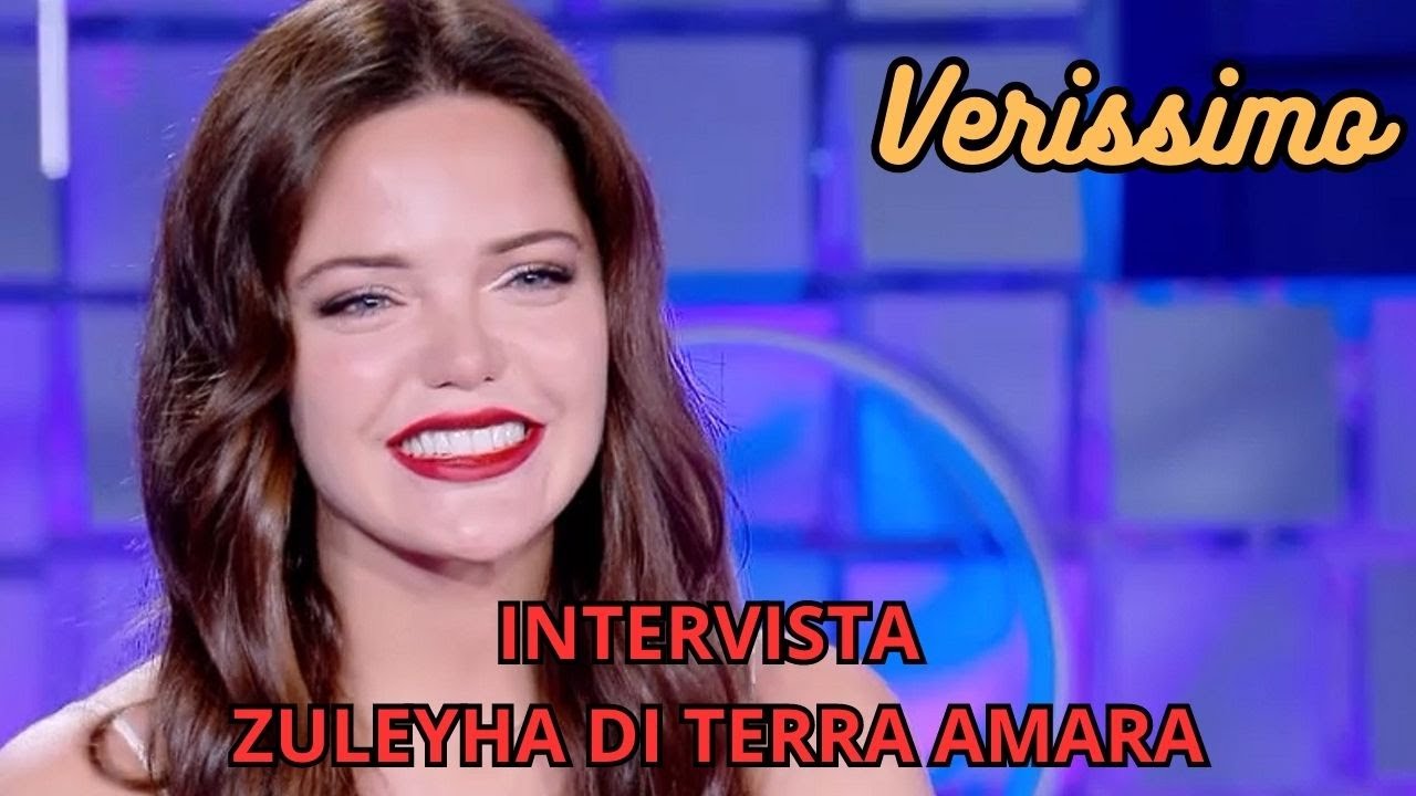 Verissimo, Zuleyha di Terra amara si racconta: 'Sogno di lavorare in Italia'