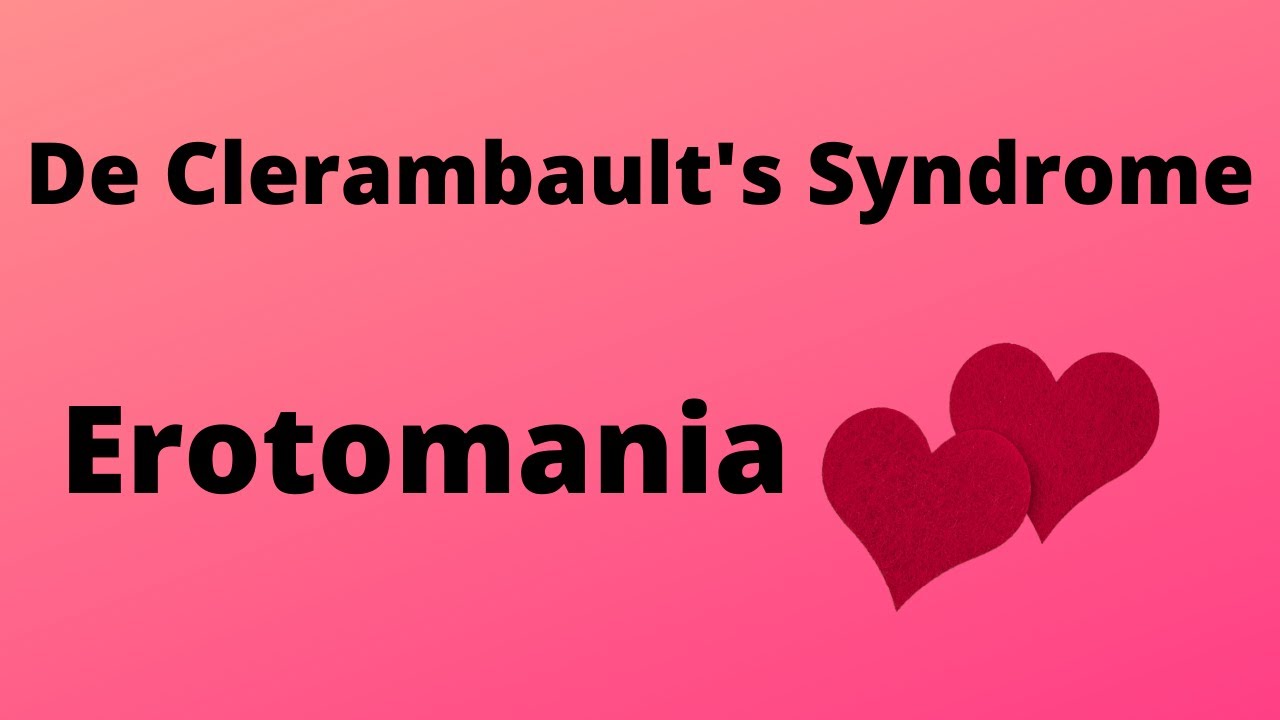 Erotomania - De Clerambault's Syndrome