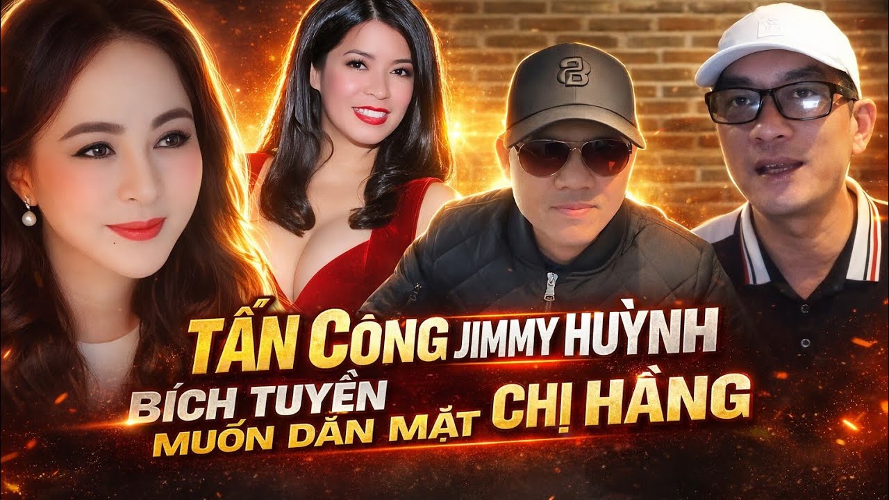 Bích Tuyền Cho Tony Phạm Tấn Công Jimmy Huỳnh Để Dằn Mặt Chị Hằng