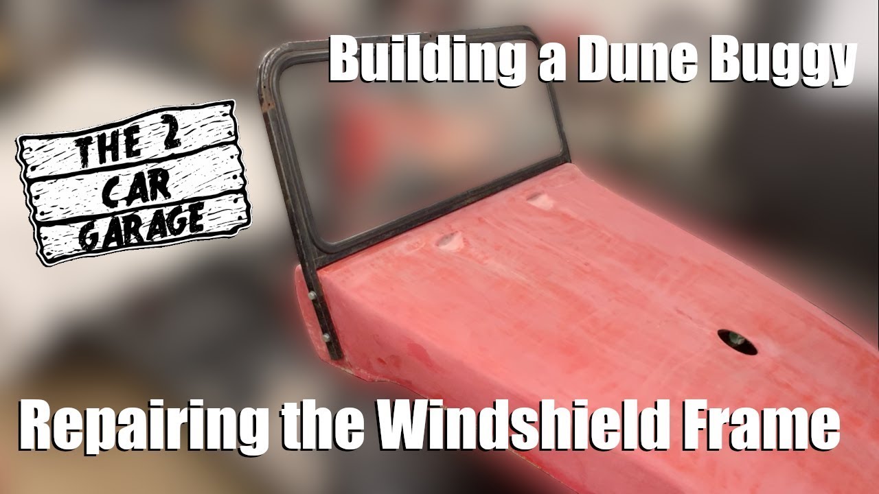 Dune Buggy Part 10 - Repairing the Windshield Frame & Hood Mounting