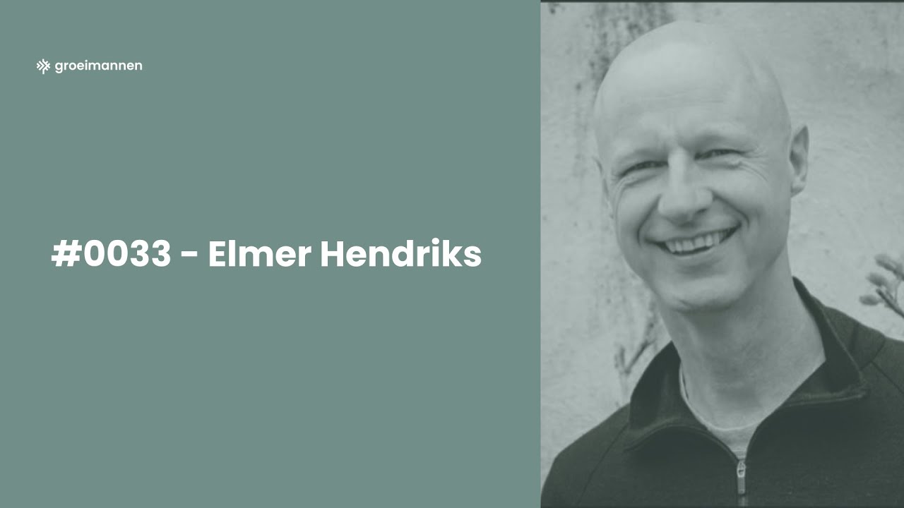 E0033  - In gesprek met Elmer Hendriks - Emotioneel volwassen worden als man.
