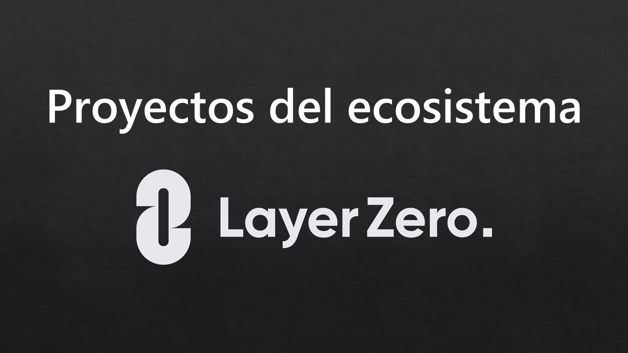 Proyectos del ecosistema LayerZero. Prepar&aacute;ndonos para la narrativa
