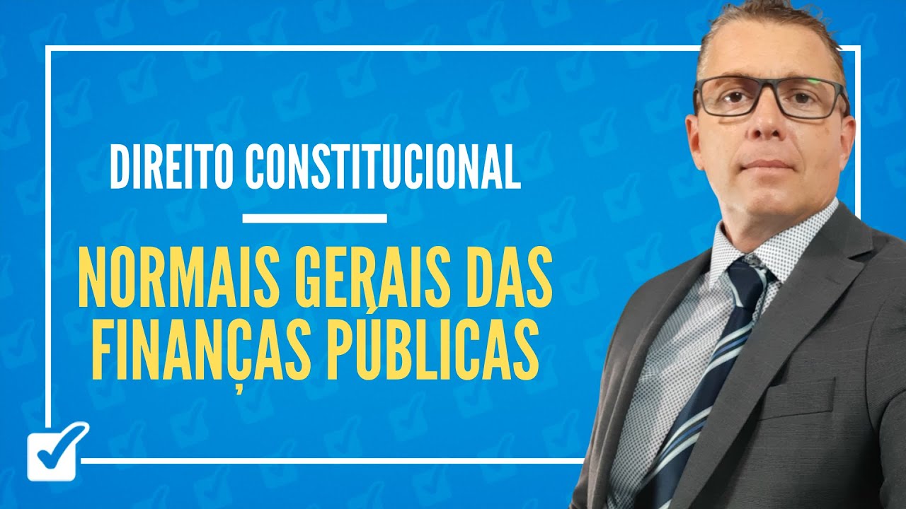 07.02.01. Aula de Finanças Públicas - Normas Gerais (Direito Constitucional)