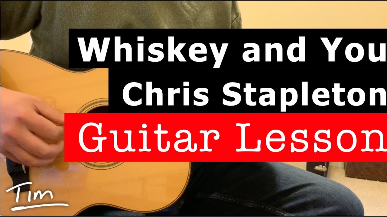 Chris Stapleton Whiskey And You Guitar Lesson, Chords, and Tutorial