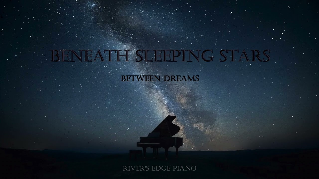 Beneath Sleeping Stars - Original Relaxing Piano Composition