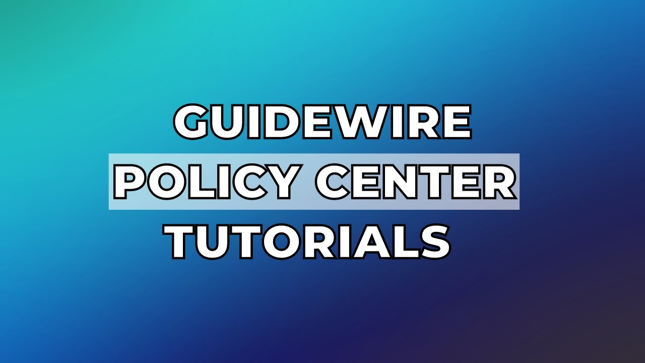 Guidewire Policy Center Tutorials | Guidewire Policy Center Training | Guidewire Policy Center
