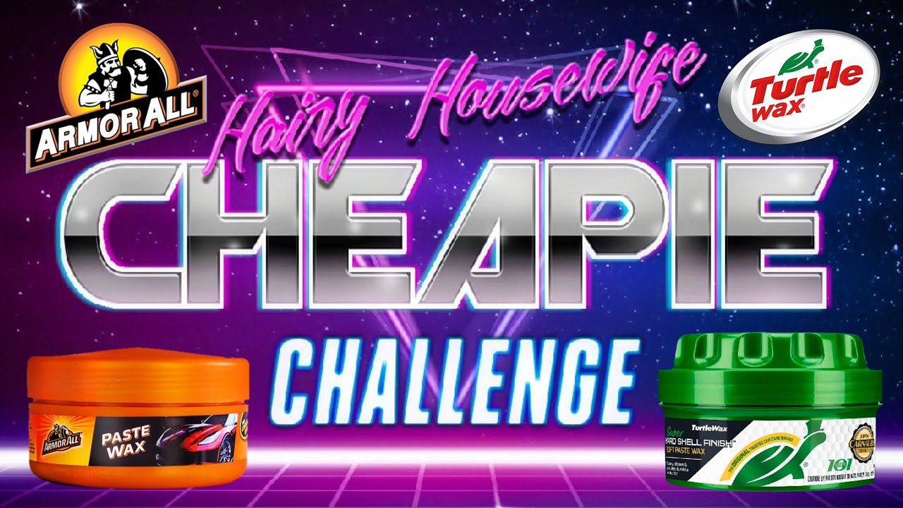 Armor All Paste Wax & Turtle wax Original Super Hard Shell Wax , The Return of The Cheapie Challenge