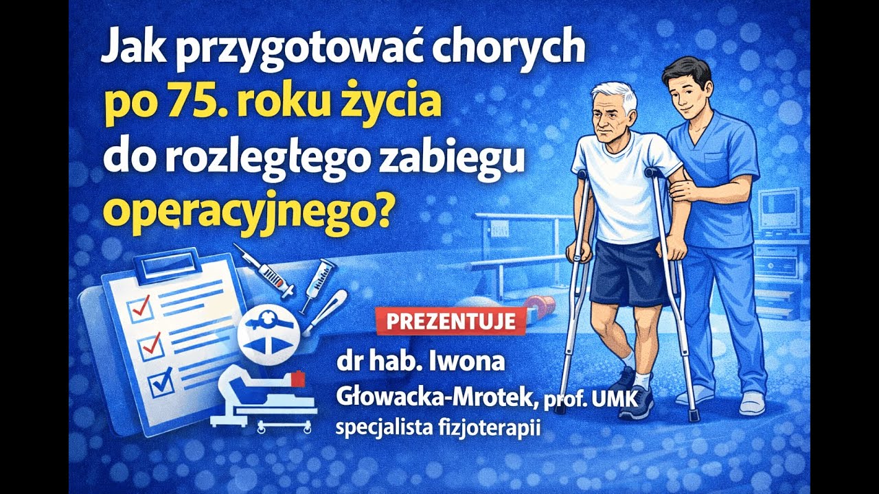 Jak przygotować chorych po 75. roku życia do rozległego zabiegu operacyjnego?