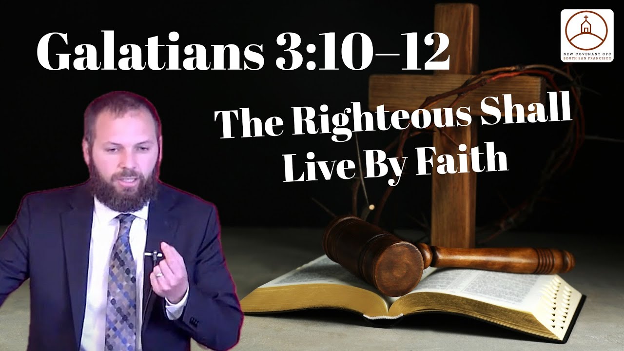 Galatians 3:10–12: The Righteous Shall Live By Faith (Dr. Michael Grasso)
