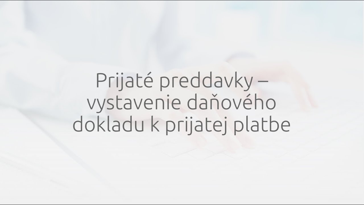 Prijaté preddavky – vystavenie daňového dokladu k prijatej platbe v programe OMEGA