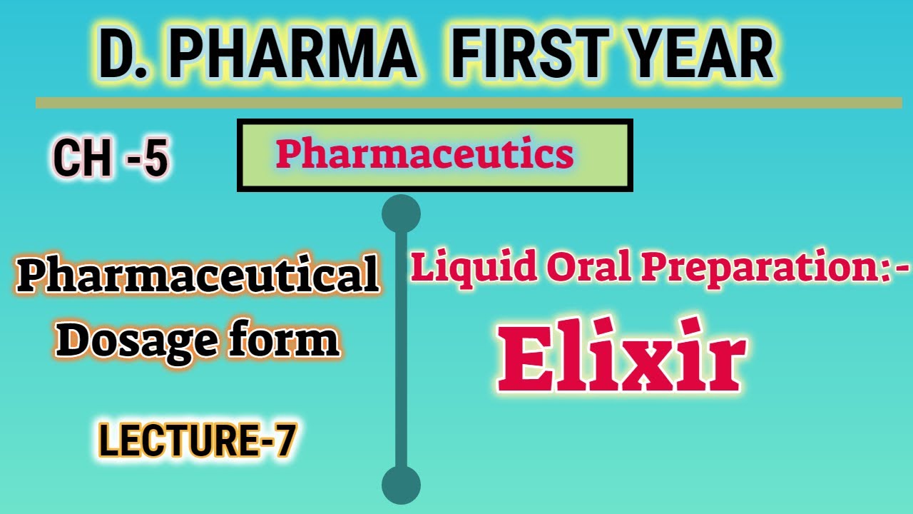 Elixir | CH-5 | L-7 |Pharmaceutics | Liquid oral preparation | Dosage form | D.Pharm first year