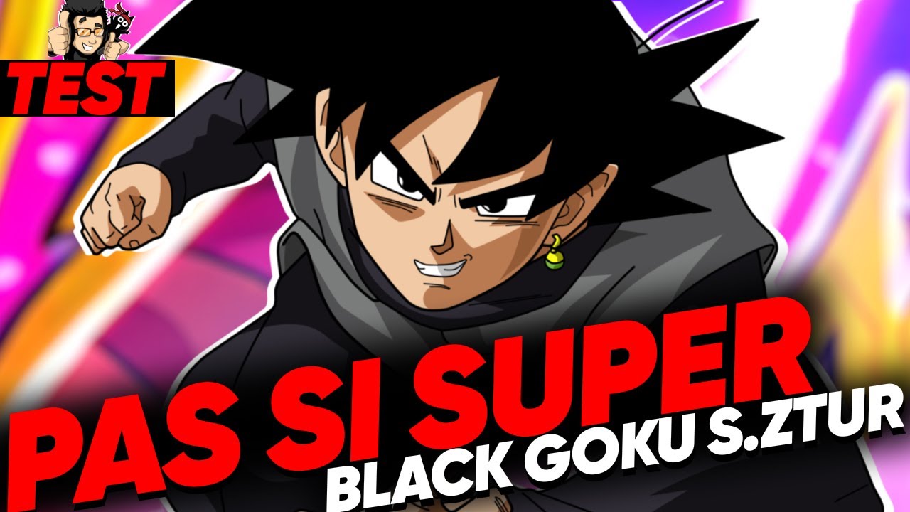 Un SUPER ZTUR pas si super... Test Black Goku Super ZTUR DOKKAN BATTLE