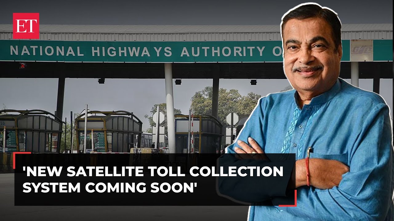 New Satellite-based toll collection system to replace old systems: Nitin Gadkari, Transport Minister