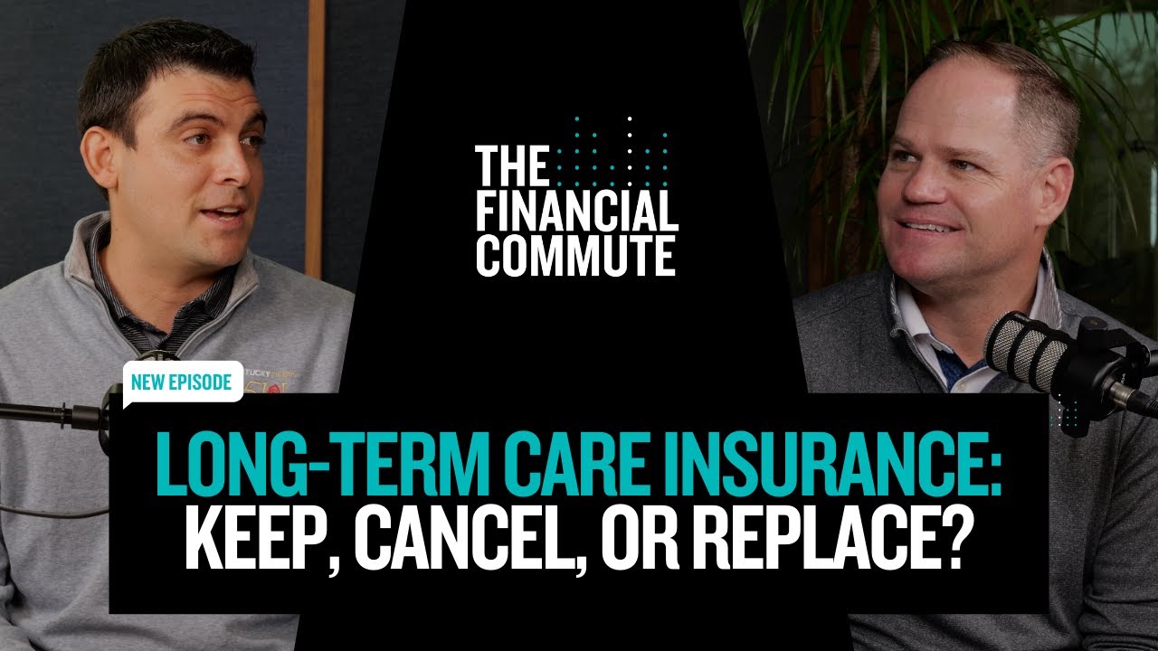 Long-Term Care Insurance: Keep, Cancel, or Replace? | The Financial Commute (Ep. 137)