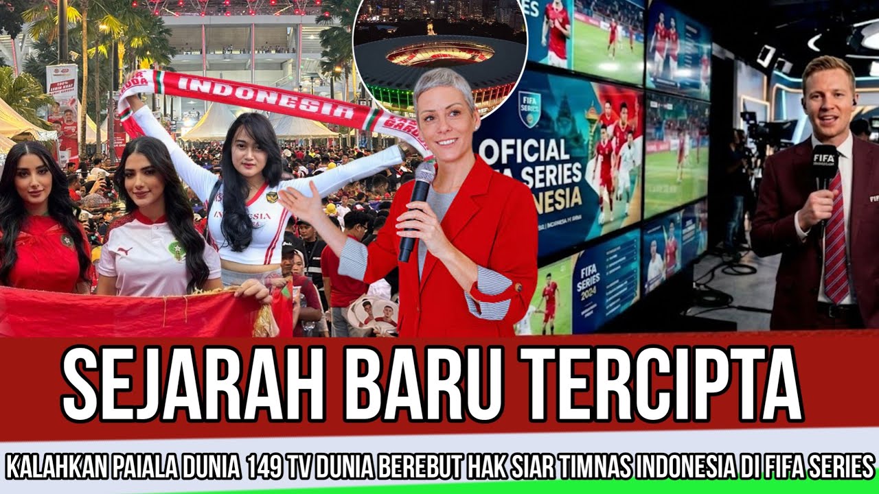 TRENDING NOMER 1 DIDUNIA !! 200 STASIUN TV DUNIA BEREBUT HAK SIAR PERTANDINGAN FIFA SERIES INDONESIA