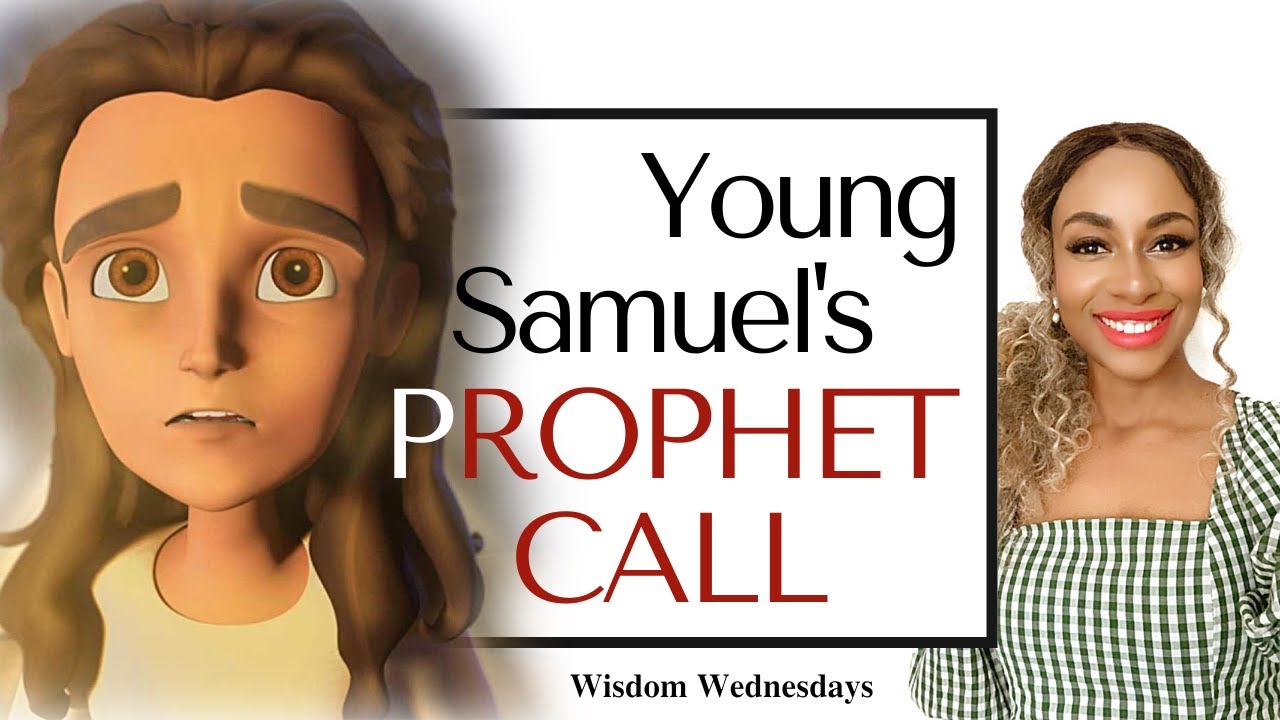 SAMUEL’S PROPHETIC CALL: God is ushering in new dynamic kingdom leaders - Wisdom Wednesdays