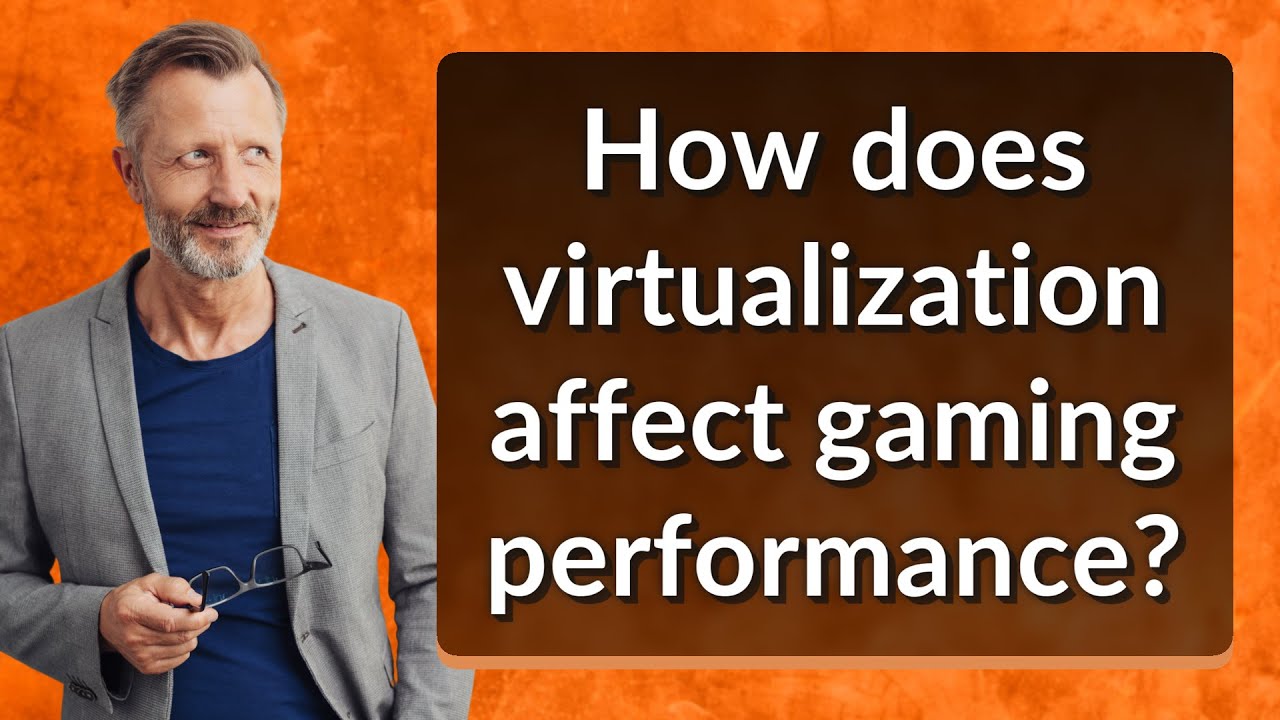 How does virtualization affect gaming performance?