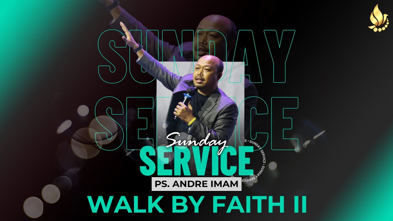 Ps. Andre Imam - Walk By Faith // Ibadah Raya II 14/Agustus/2022