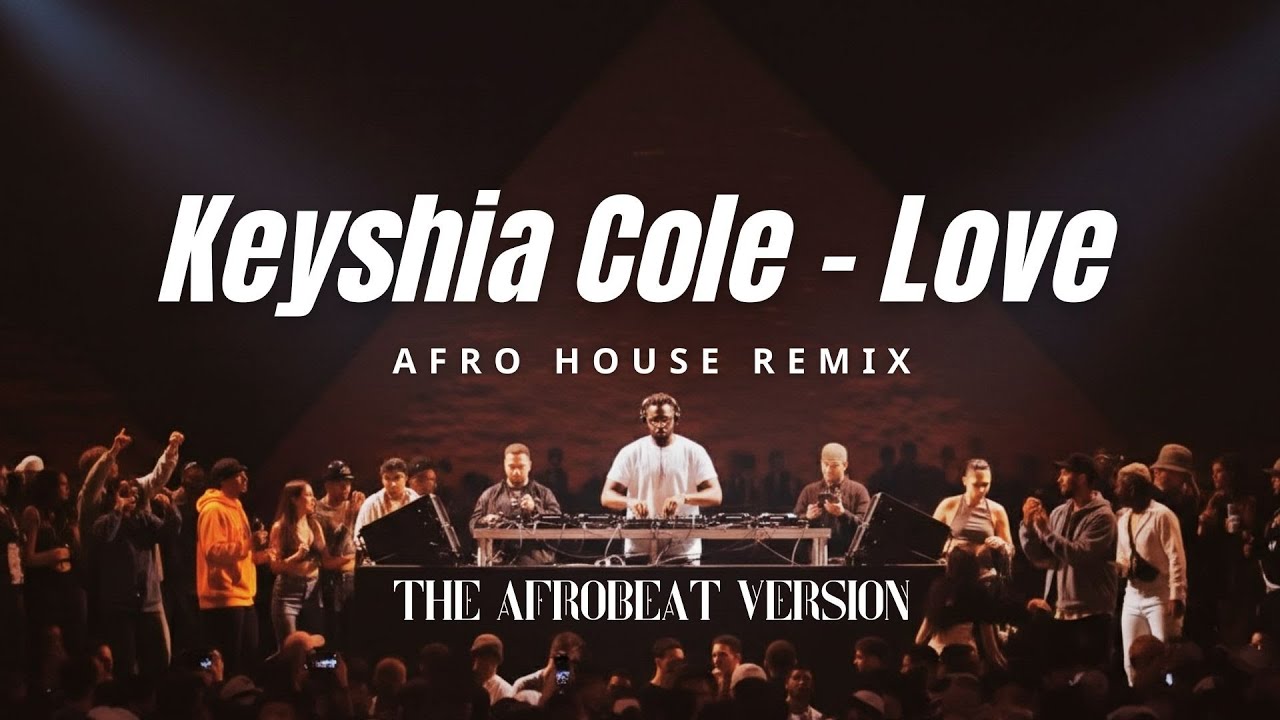 Keyshia Cole - Love (Afro House Remix) | The Afrobeat Version